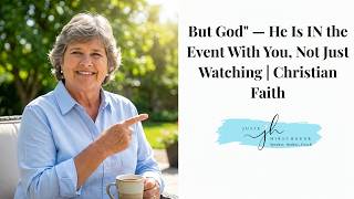 But God' — He Is IN the Event With You, Not Just Watching | Christian Faith