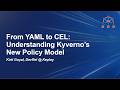 From YAML to CEL: Understanding Kyverno’s New Policy Model - Kirti Goyal, DevRel @Keploy