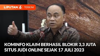 Kominfo Klaim Berhasil Blokir 3,3 Juta Situs Judi Online Sejak 17 Juli 2023 | Liputan 6