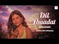 Dil Ibaadat (Unplugged) | Subhechha Mohanty | Pritam Chakraborty | Cover Culture