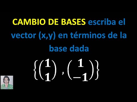 ✅ Escriba el VECTOR (x,y) en términos de la BASE dada CAMBIO de BASES