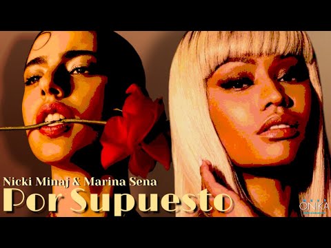 Nicki Minaj, Marina Sena - Por Supuesto (Audio) [MASHUP]