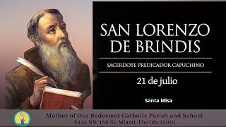 7/21 - 8:30 AM - Memoria de San Lorenzo de Brindisi, presbítero y doctor de la Iglesia - Santa Misa