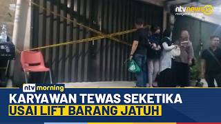 Detik-Detik Lift Barang Anjlok, Seorang Karyawan Tewas Terjepit | NTV MORNING