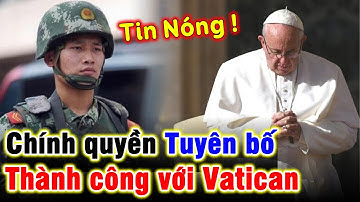 🔥Tin Nóng: Chính Quyền Tuyên Bố THÀNH CÔNG VỚI TÒA THÁNH VATICAN, Xin Cầu Nguyện