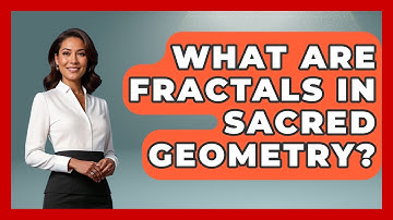 What Are Fractals In Sacred Geometry? - The Numbers Channel