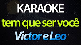 ⭐ Tem Que Ser Você (Um Dia Seus Pés Vão Me Levar) - Victor e Leo (Karaokê Version) (Cover)