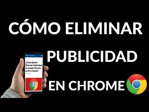 Cómo Eliminar Publicidad en Google Chrome