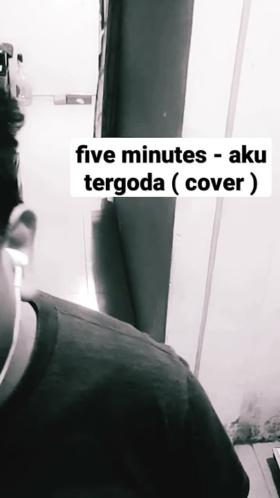 five minutes - aku tergoda ( cover )