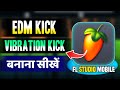 fl studio mobile me kick hard vibration kaise banaye || fl studio me kick mastering kaise kare