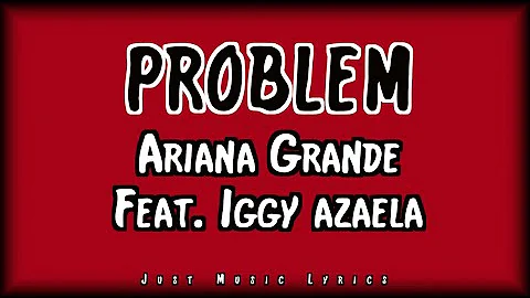 Problem (Lyrics) - Ariana Grande ft. Iggy Azaela (LYRICS HD)