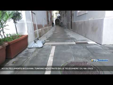 ACCOLTELLAMENTO IN CAVANA: TUNISINO INCASTRATO DALLE TELECAMERE | 24/06/2023