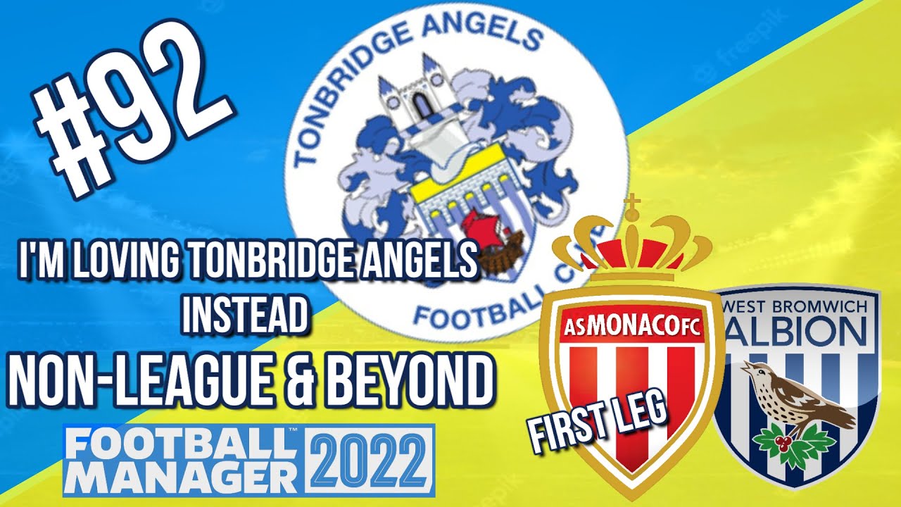 AS Monaco/WBA - TONBRIDGE ANGELS - EP92 - Non-League & Beyond - FM22 - Football Manager 2022