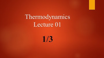 Thermodynamics Lecture 01 Part 1