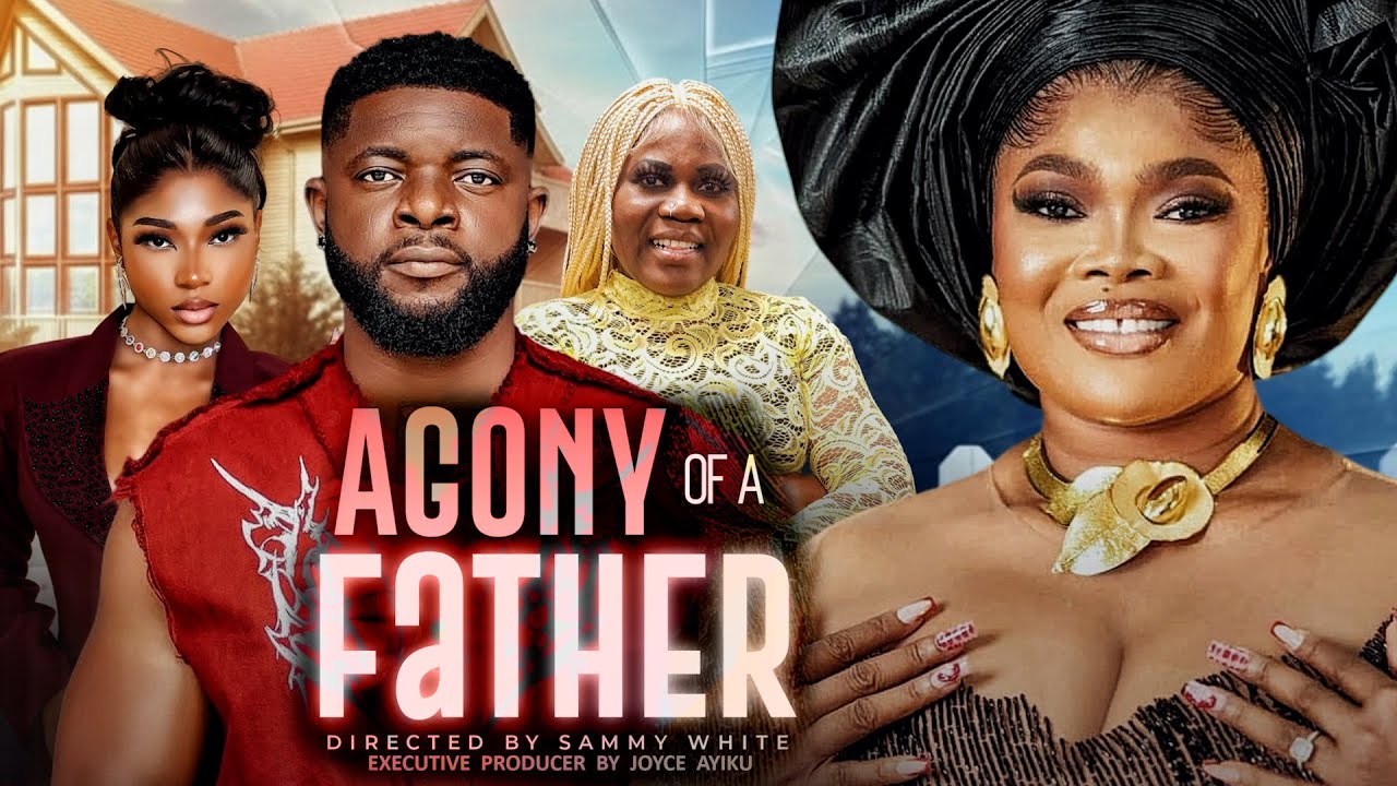 AGONY OF A FATHER - RUBY OJIAKO, MOC MADU, OSAMA PRECIOUS, JOYCE AYIKU (2025 NOLLYWOOD MOVIE)