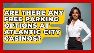 Are There Any Free Parking Options at Atlantic City Casinos? | All About New Jersey