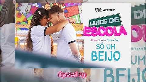 [LANCE DE ESCOLA 03] Só um Beijo - Kysha e Mine, Stefan Baby (Guh speed up)