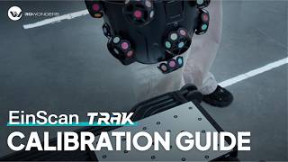 How to Calibrate EinScan Trak for Accurate 3D Scanning