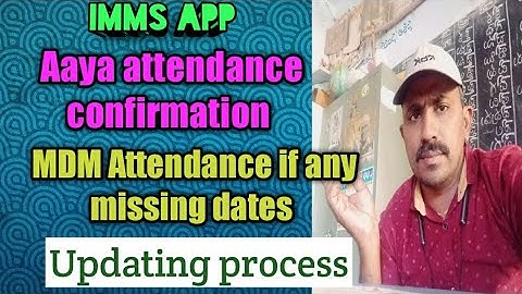 Aaya Attendance confirmation | MDM Attendance confirmation to missing dates |  IMMS APP