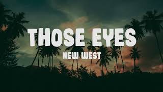 THOSE EYES - NEW WEST ( Lyrics ) | TikTok Viral Song ❤️‍🔥❤️‍🔥