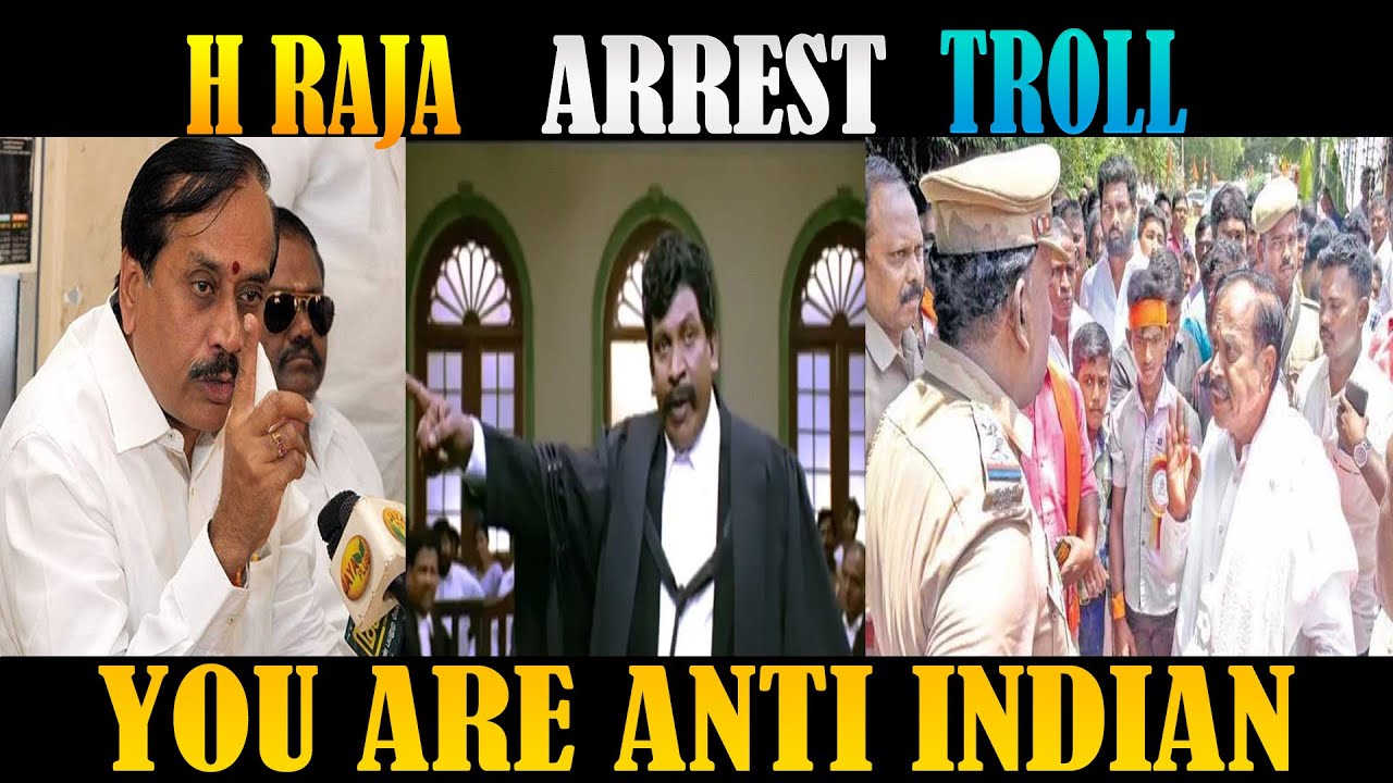 H RAJA ARREST TROLL | BJP Troll | SANGI | YOU ARE ANTI INDIAN 
