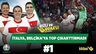 İtalya, Belçika'ya tek top bile çıkarttırmadı | Ali Ece & Ilgaz Ç. & Irmak K. | Hızlı ve İddaalı #1