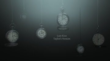 Taylor Swift - Last Kiss (Taylor