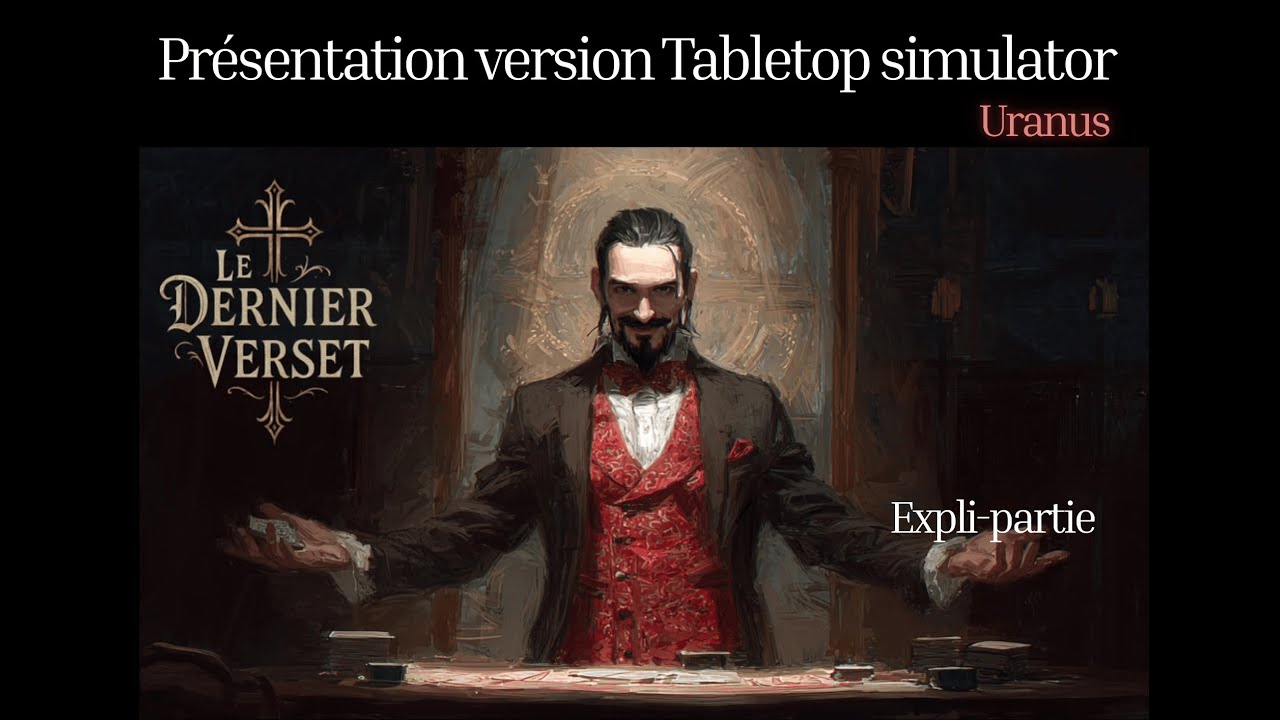 Le Dernier Verset - Présentation version Tabletop Simulator + Expli-partie