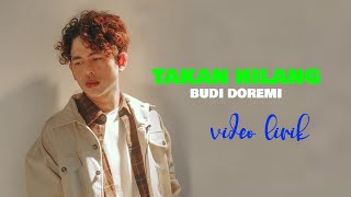 TAKAN HILANG - BUDI DOREMI - VIDEO LIRIK