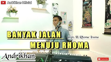 BANYAK JALAN MENUJU RHOMA || DANGDUT || VERSI ANDRIKHAN OFFICIAL