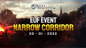 EUF Realism Event - Operation: Narrow Corridor | Post Scriptum