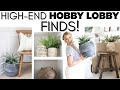HIGH-END HOBBY LOBBY FINDS || HOBBY LOBBY SHOP WITH ME AND HAUL || DECORATING ON A BUDGET