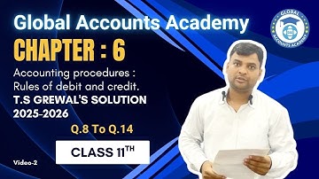 Accounting procedures: Rules of Debit and Credit ! Chapter : 6 | Class: 11th ,T.S.GREWAL’S SOLUTION