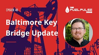 The Fuel Pulse Show - Episode 048 - Baltimore Key Bridge Update | Bell Performance