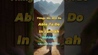 Things We Will Be Able To Do In Jannah😱#shorts #islamicshorts #shortsfeed #islamic #jannah #jannat