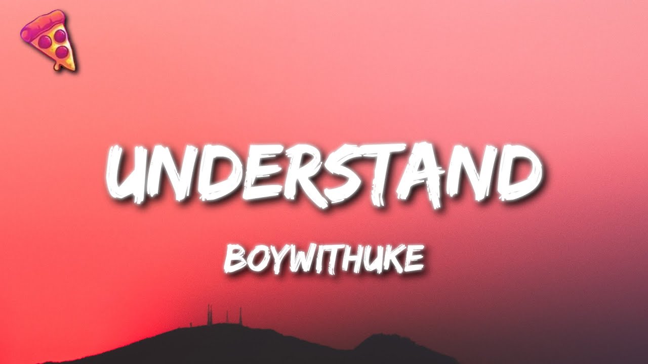 BoyWithUke - Understand (Lyrics) 