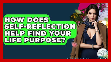 How Does Self-reflection Help Find Your Life Purpose? - The Personal Growth Path