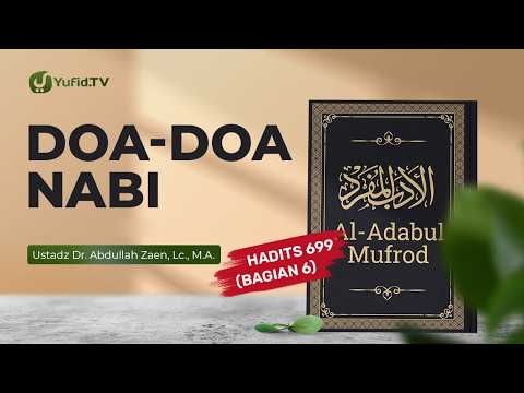 Hadith Study: Prayers of the Prophet (Hadith 699 Part 6) - Ustadz Dr. Abdullah Zaen, Lc., M.A.