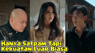 Hanya Satpam Tapi Kekuatan Luar Biasa Drama China Full Sub Indo