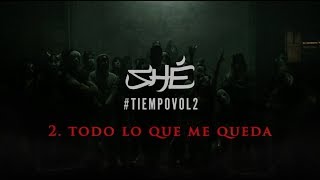 Video thumbnail of "2. SHÉ - Todo lo que me queda (Audio/Letra) #TIEMPOVOL2"
