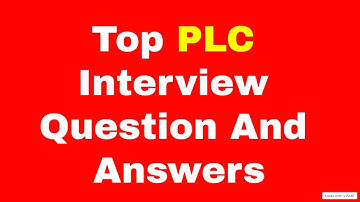 Top 20 PLC Engineer Interview Questions & Answers, Top 20 PLC Questions, PLC Interview Questions