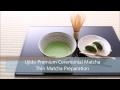 Premium ceremonial matcha  thin matcha green tea preparation  ujido