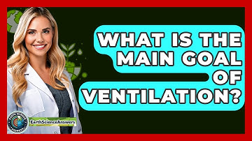 What Is The Main Goal Of Ventilation? - Earth Science Answers
