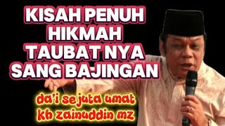 kisah penuh hikmah taubatnya sang bajingan | kh zainudin mz