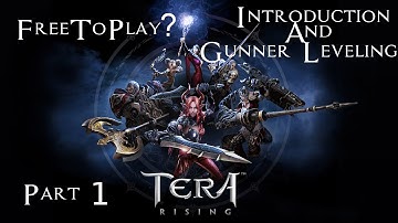 FreeToPlay? Tera Playthrough Part 1 - Introduction and Gunner Leveling