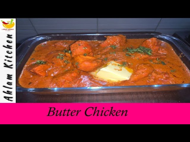 Butter Chicken | How To Make Butter Chicken At Home Restaurant Style Recipe by ahlam kitchen | Ahlam Kitchen