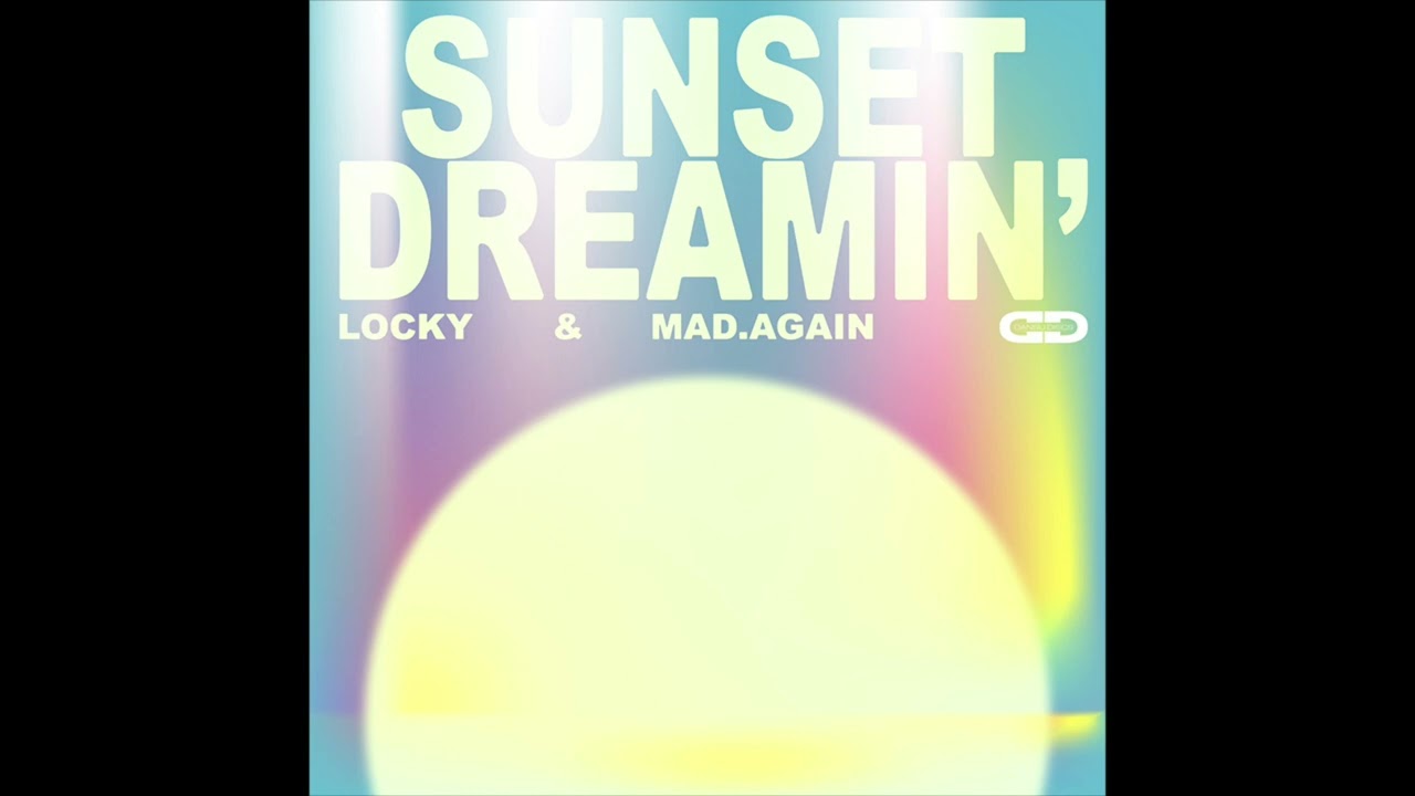 Watch Locky & Mad.Again - Sunset Dreamin' on YouTube Watch Locky & Mad.Again - Sunset Dreamin' on YouTube