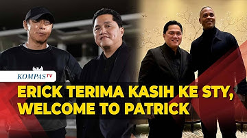 Erick Thohir Terima Kasih ke STY, Ucap Selamat Datang ke Kluivert