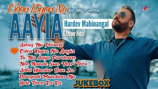 Hardev Mahinangal | Odon Kiyon Na Aayia | Jukebox | Goyal Music | Punjabi Sad Song