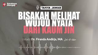 Bisakah Melihat Wujud Nyata Dari Kaum Jin - Ustadz Dr. Firanda Andirja, MA